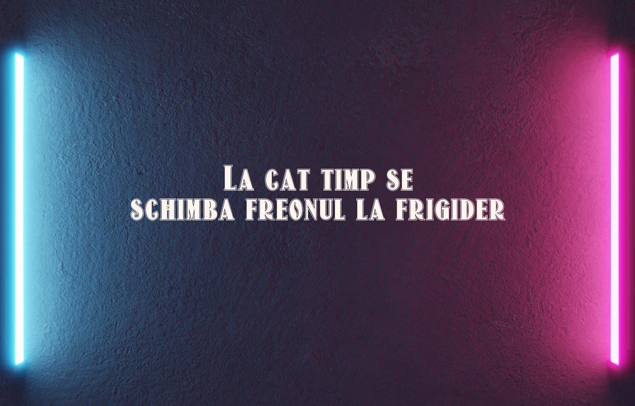 la cat timp se schimba freonul la frigider