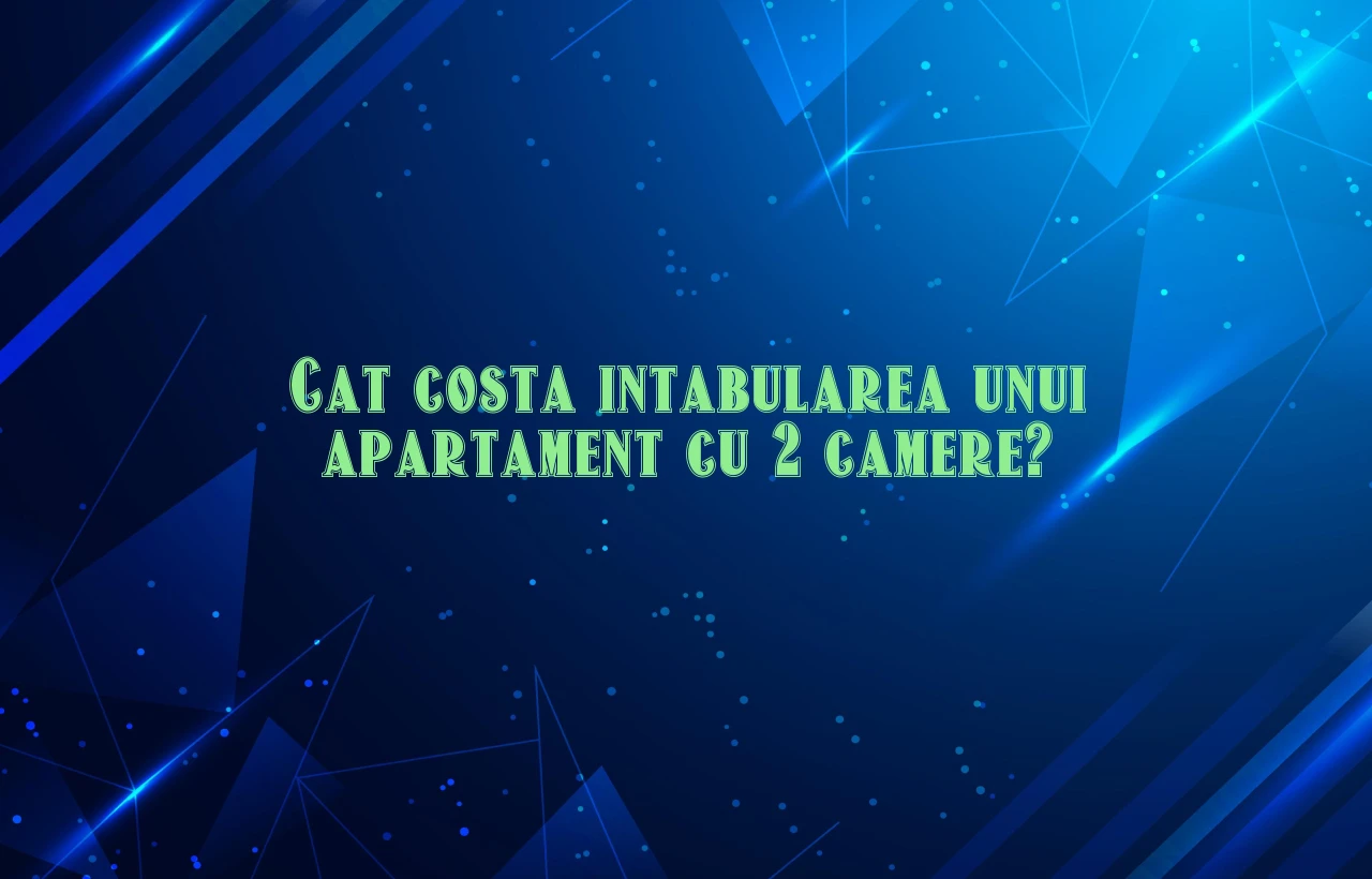 cat costa intabularea unui apartament cu 2 camere