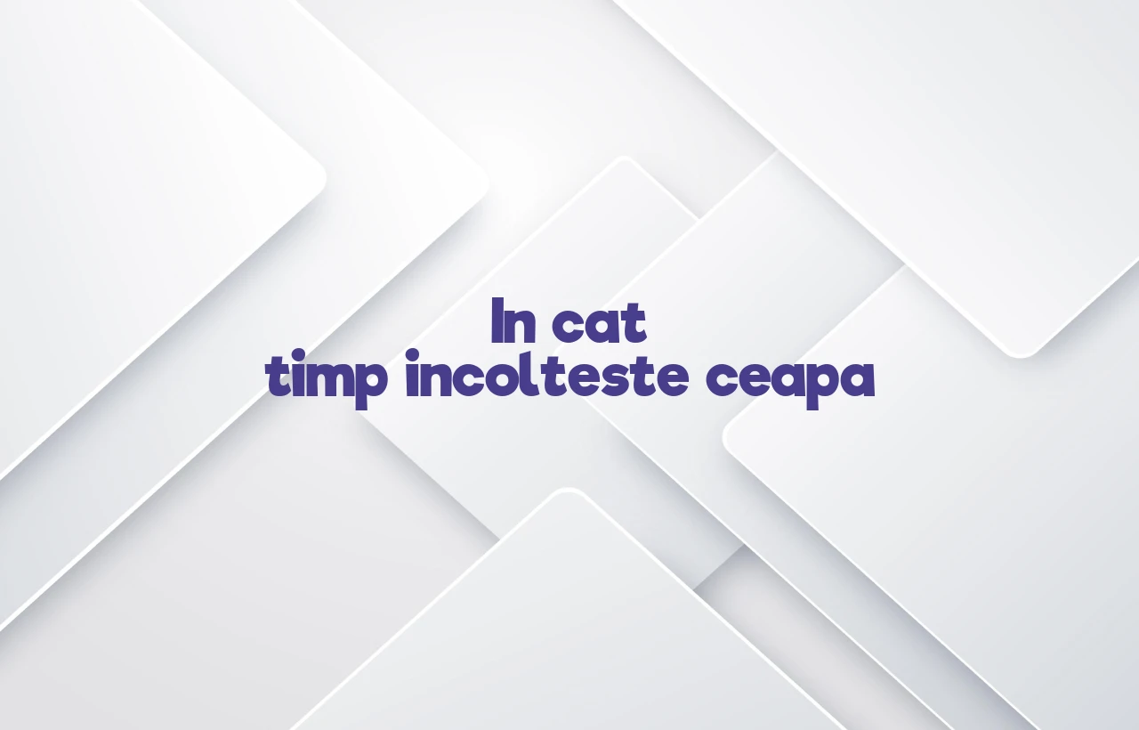 in cat timp incolteste ceapa