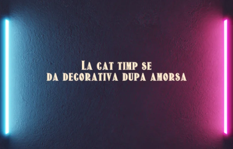 la cat timp se da decorativa dupa amorsa
