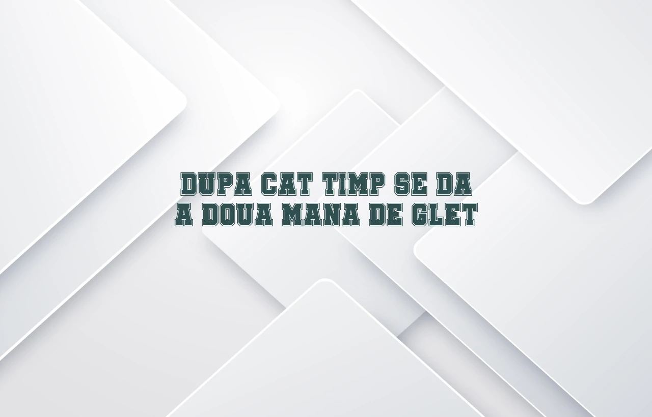 dupa cat timp se da a doua mana de glet