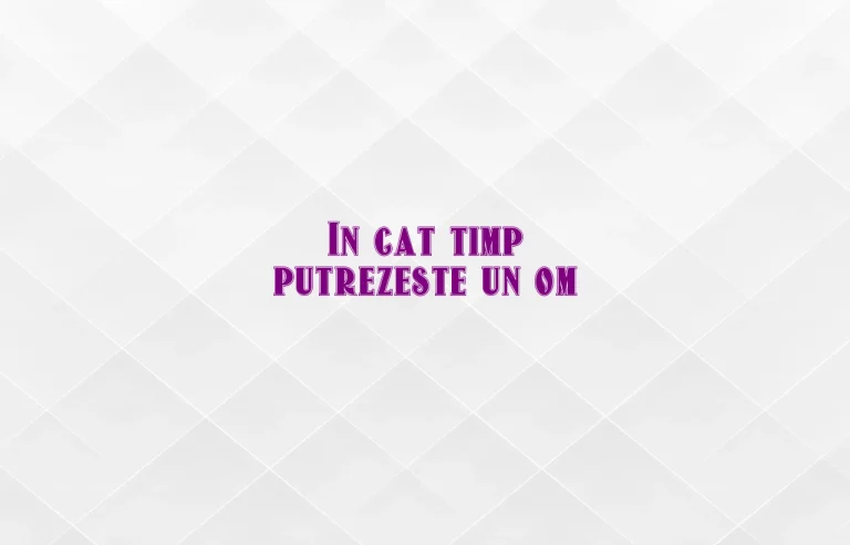 in cat timp putrezeste un om