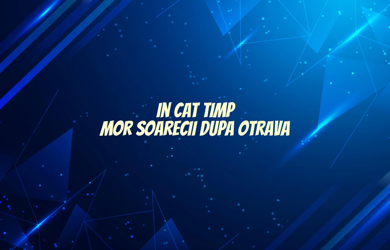 in cat timp mor soarecii dupa otrava