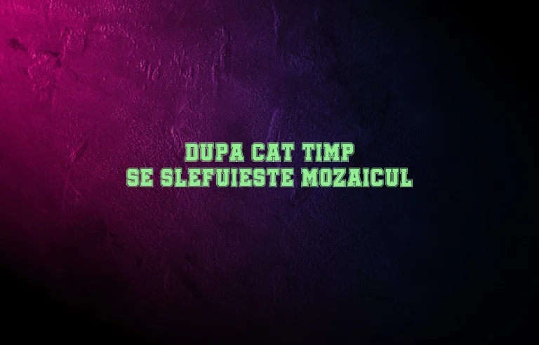 dupa cat timp se slefuieste mozaicul