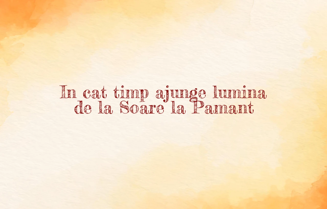 in cat timp ajunge lumina de la soare la pamant