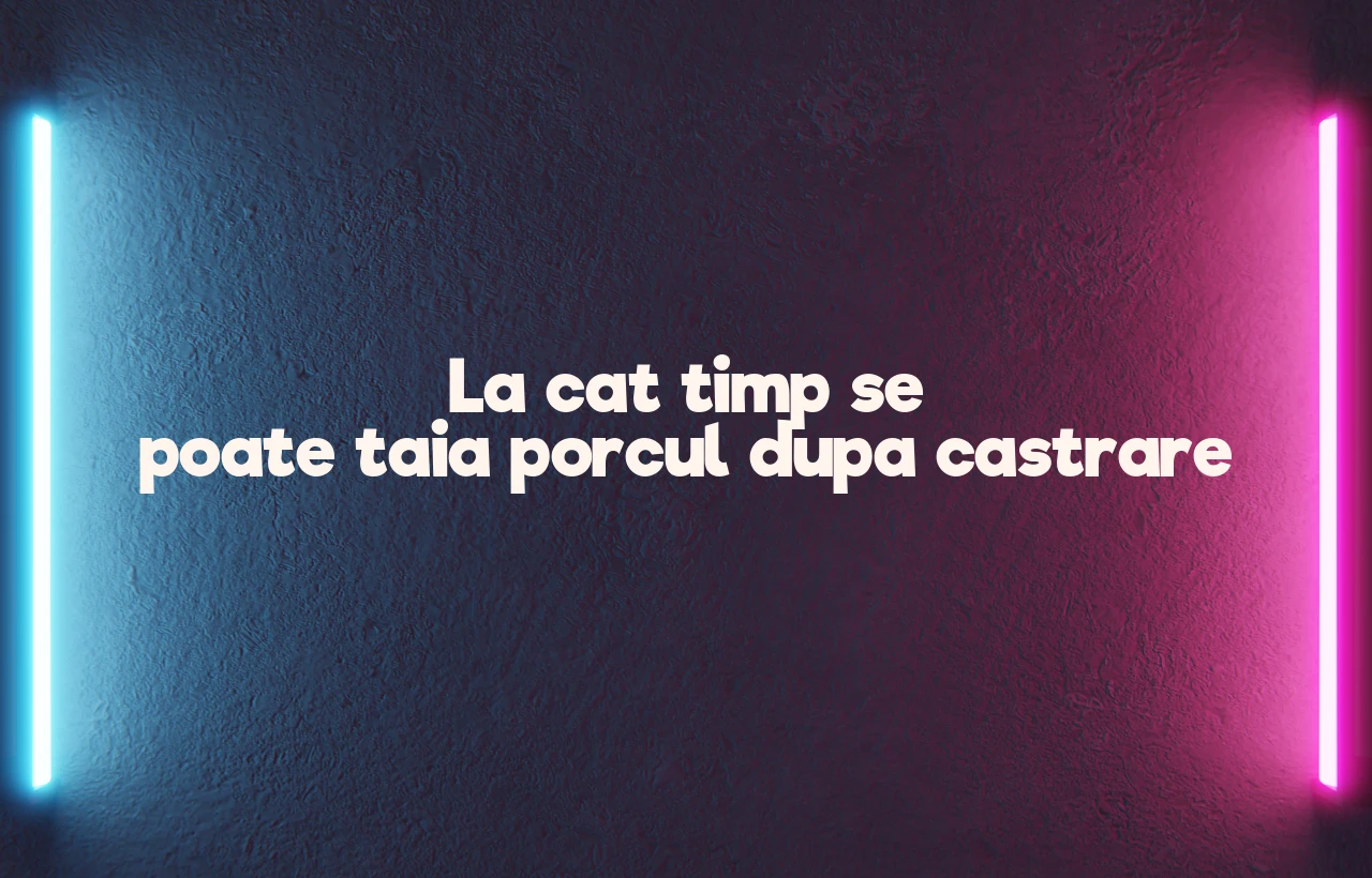 la cat timp se poate taia porcul dupa castrare