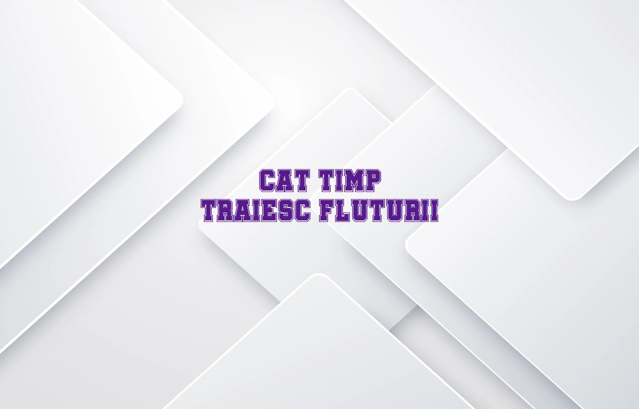 cat timp traiesc fluturii