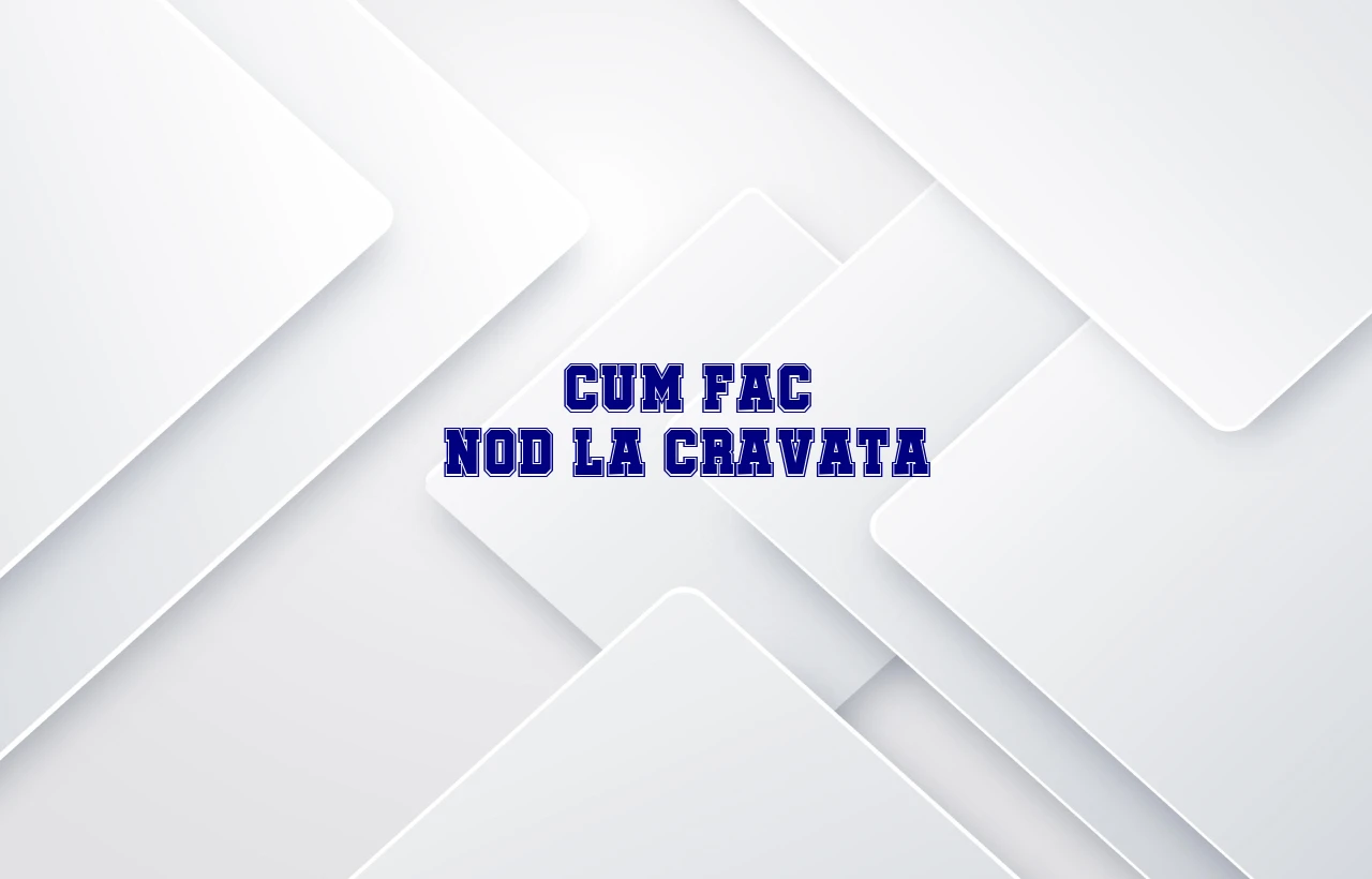 cum fac nod la cravata